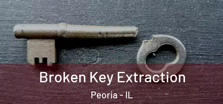  Broken Key Extraction Peoria - IL