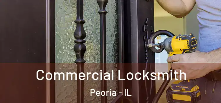  Commercial Locksmith Peoria - IL