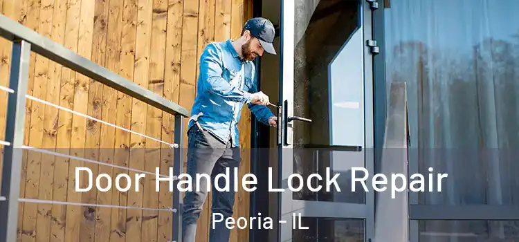  Door Handle Lock Repair Peoria - IL