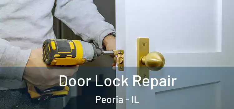  Door Lock Repair Peoria - IL