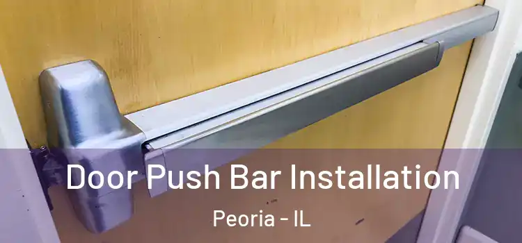 Door Push Bar Installation Peoria - IL