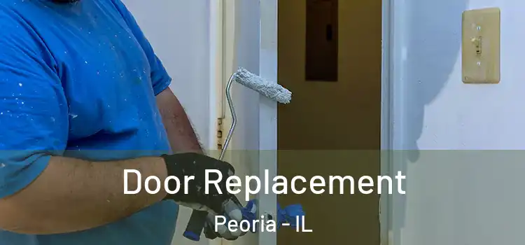 Door Replacement Peoria - IL