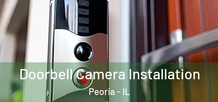  Doorbell Camera Installation Peoria - IL