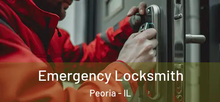  Emergency Locksmith Peoria - IL
