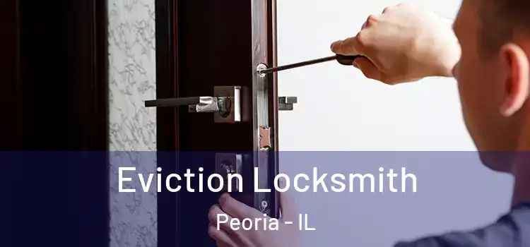  Eviction Locksmith Peoria - IL
