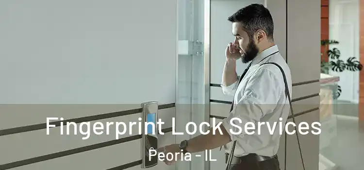  Fingerprint Lock Services Peoria - IL
