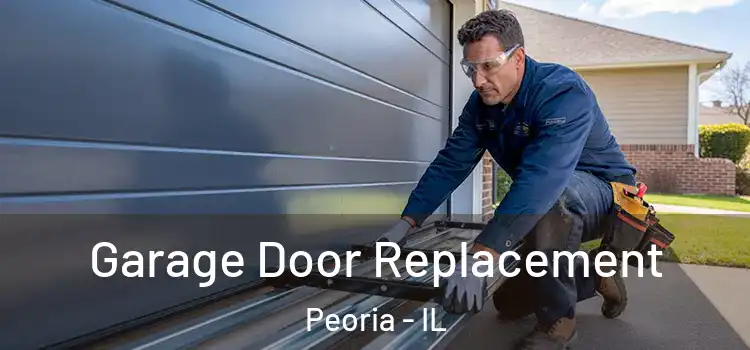  Garage Door Replacement Peoria - IL