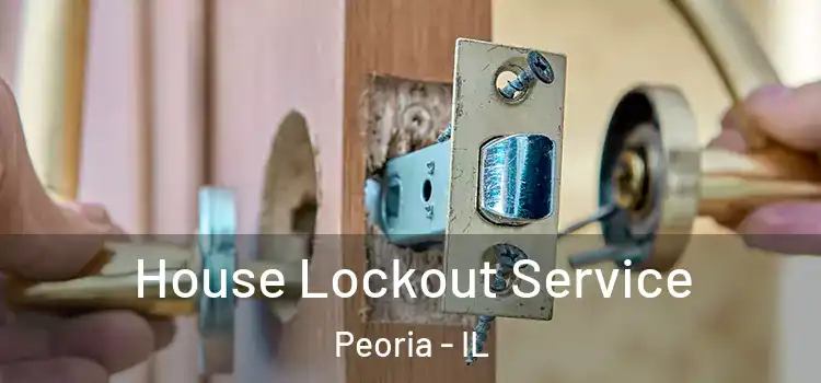  House Lockout Service Peoria - IL