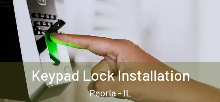  Keypad Lock Installation Peoria - IL