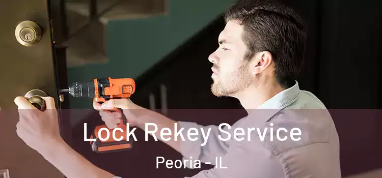  Lock Rekey Service Peoria - IL