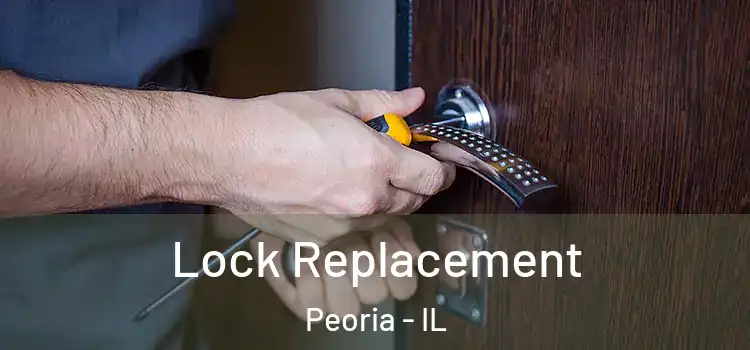  Lock Replacement Peoria - IL