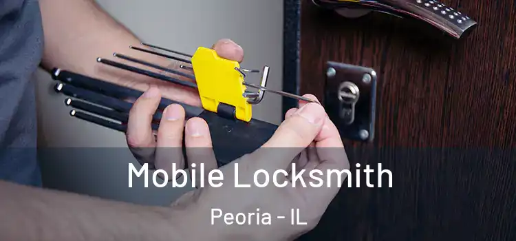  Mobile Locksmith Peoria - IL