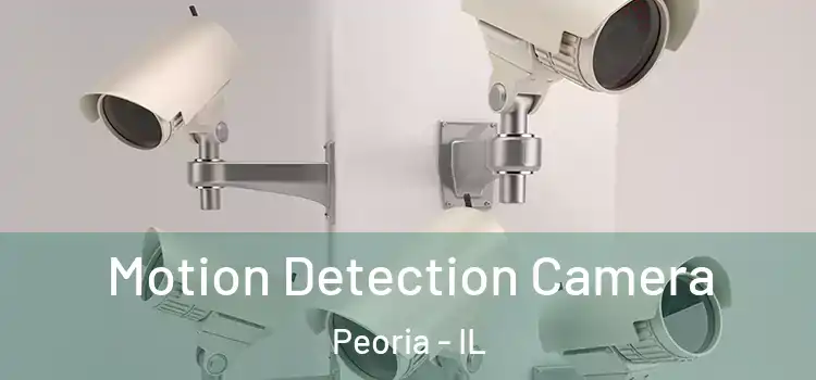  Motion Detection Camera Peoria - IL