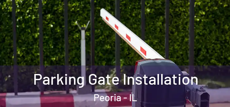 Parking Gate Installation Peoria - IL