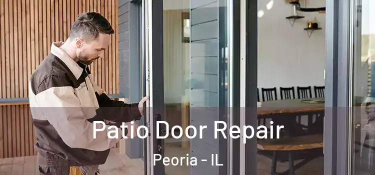 Patio Door Repair Peoria - IL