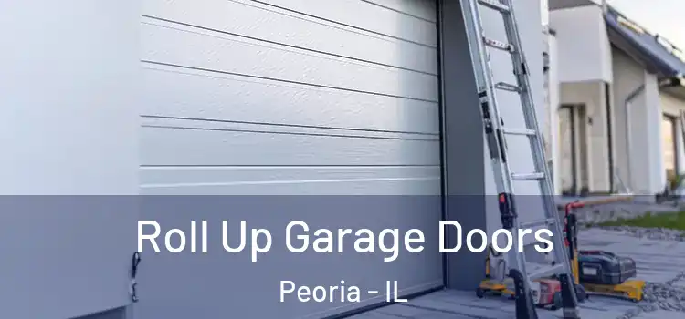  Roll Up Garage Doors Peoria - IL