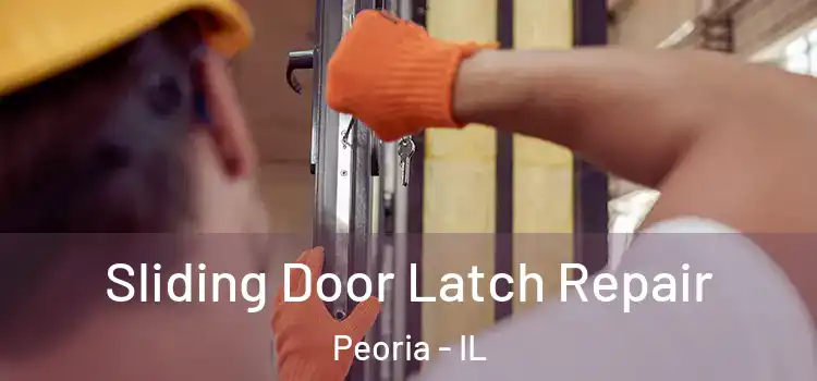  Sliding Door Latch Repair Peoria - IL
